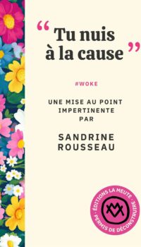 Couverture du livre TU NUIS A LA CAUSE - #WOKE. UNE MISE AU POINT IMPERTINENTE