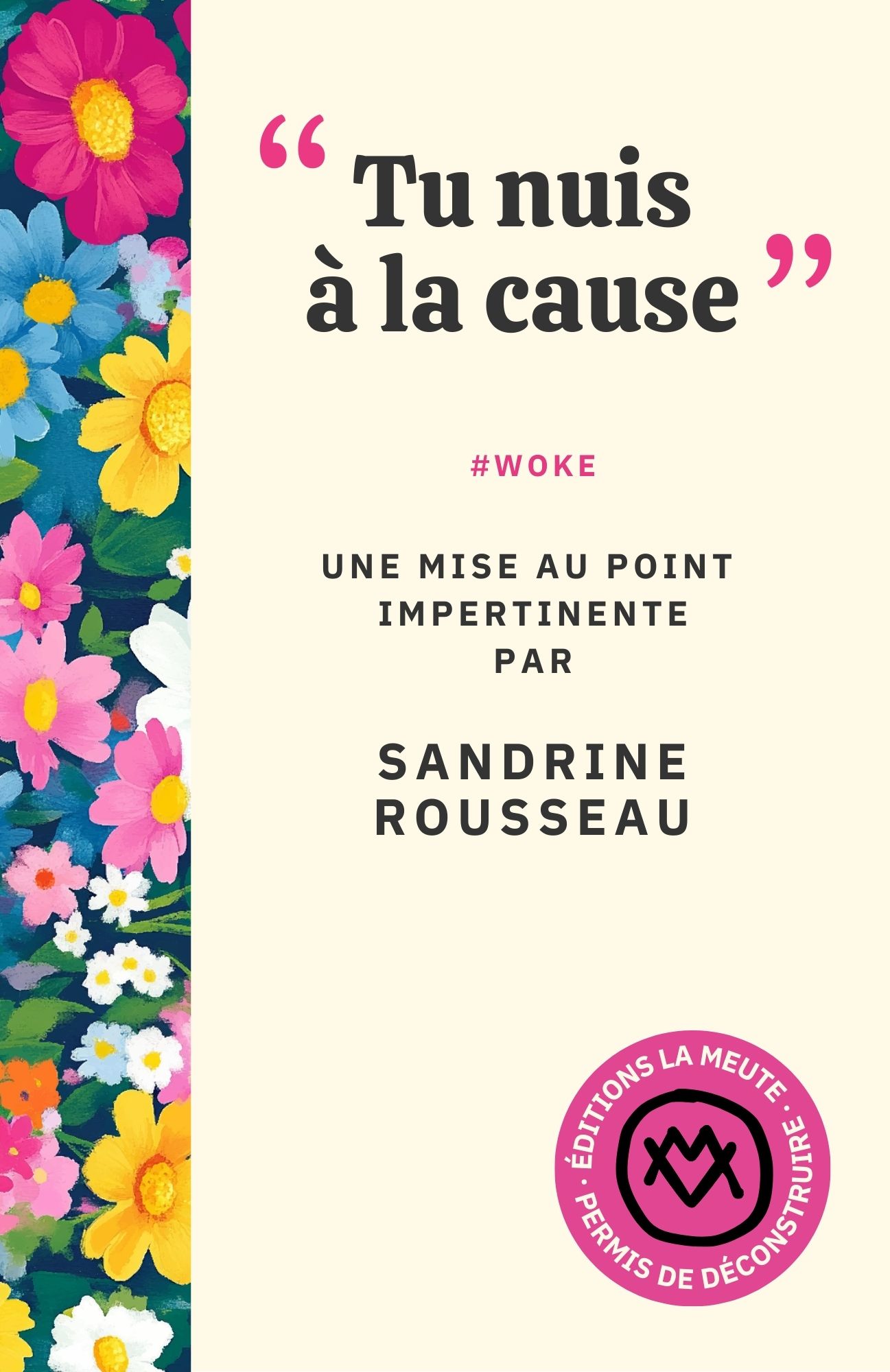 Couverture du livre TU NUIS A LA CAUSE - #WOKE. UNE MISE AU POINT IMPERTINENTE