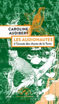 Couverture du livre LES AUDIONAUTES - A L'ECOUTE DES CHANTS DE LA TERRE