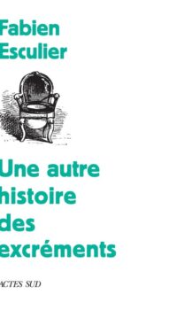 Couverture du livre UNE AUTRE HISTOIRE DES EXCREMENTS