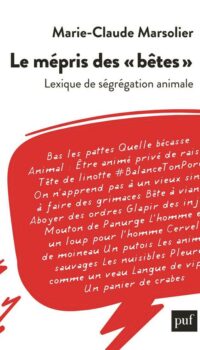 Couverture du livre LE MEPRIS DES BETES - UN LEXIQUE DE LA SEGREGATION ANIMALE