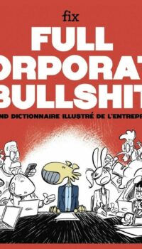 Couverture du livre FULL CORPORATE BULLSHIT - GRAND DICTIONNAIRE ILLUSTRE DE L'ENTREPRISE