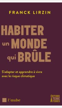 Couverture du livre HABITER UN MONDE QUI BRULE - S'ADAPTER ET APPRENDRE A VIVRE