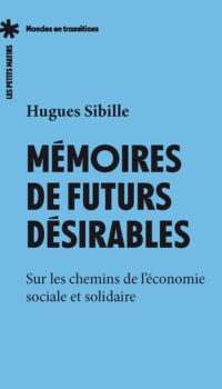Couverture du livre MEMOIRES DE FUTURS DESIRABLES - SUR LES CHEMINS DE L'ECONOMIE SOCIALE ET SOLIDAIRE
