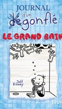 Couverture du livre JOURNAL D'UN DEGONFLE - TOME 15 - LE GRAND BAIN - JOURNAL D'UN DEGONFLE