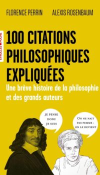 Couverture du livre 100 CITATIONS PHILOSOPHIQUES EXPLIQUEES - UNE BREVE HISTOIRE DE LA PHILOSOPHIE ET DES GRANDS AUTEURS