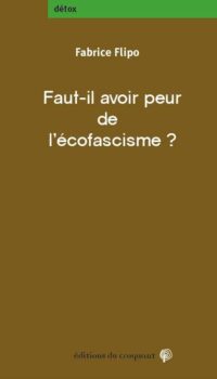 Couverture du livre FAUT-IL AVOIR PEUR DE L'ECOFASCISME ?