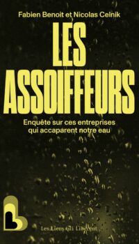 Couverture du livre LES ASSOIFFEURS - ENQUETE SUR CES ENTREPRISES QUI ACCAPARENT L'EAU