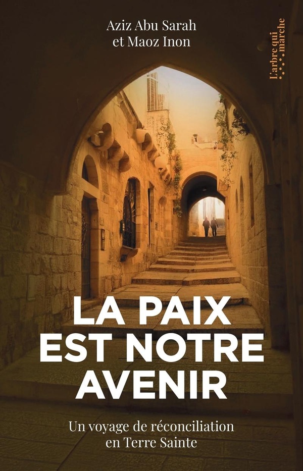 Couverture du livre LA PAIX EST NOTRE AVENIR - UN VOYAGE DE RECONCILIATION EN TERRE SAINTE
