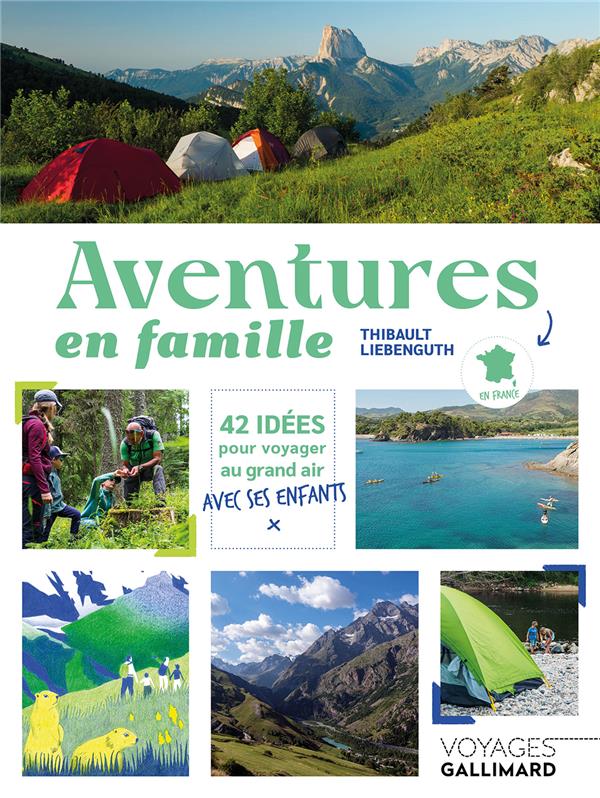 Couverture du livre AVENTURES EN FAMILLE - 42 IDEES POUR VOYAGER AU GRAND AIR AVEC SES ENFANTS EN FRANCE