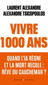 Couverture du livre VIVRE 1000 ANS - QUAND L'IA REGNE ET LA MORT RECULE : REVE OU CAUCHEMAR ?