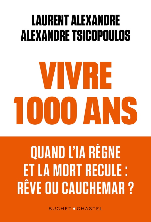Couverture du livre VIVRE 1000 ANS - QUAND L'IA REGNE ET LA MORT RECULE : REVE OU CAUCHEMAR ?