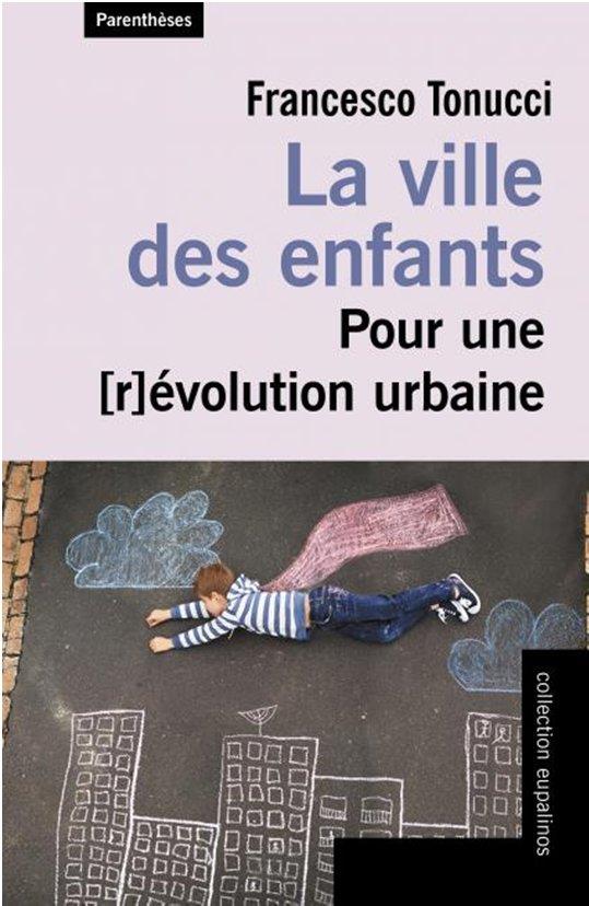 Couverture du livre LA VILLE DES ENFANTS - POUR UNE [R]EVOLUTION URBAINE