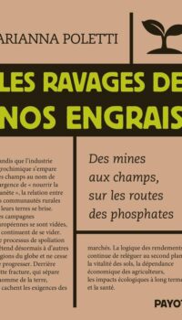 Couverture du livre LES RAVAGES DE NOS ENGRAIS - DES MINES AUX CHAMPS