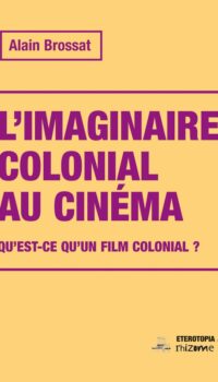 Couverture du livre LIMAGINAIRE COLONIAL AU CINEMA
