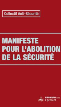 Couverture du livre MANIFESTE POUR L'ABOLITION DE LA SECURITE