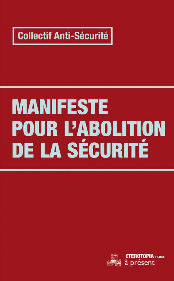 Couverture du livre MANIFESTE POUR L'ABOLITION DE LA SECURITE