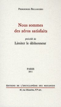 Couverture du livre NOUS SOMMES DES ZEROS SATISFAITS - PRECEDE DE LIMITER LE DESHONNEUR