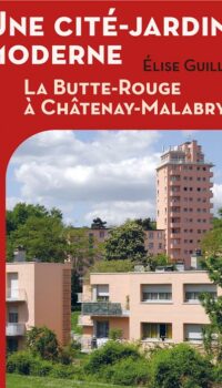 Couverture du livre UNE CITE-JARDIN MODERNE - LA BUTTE ROUGE A CHATENAY-MALABRY