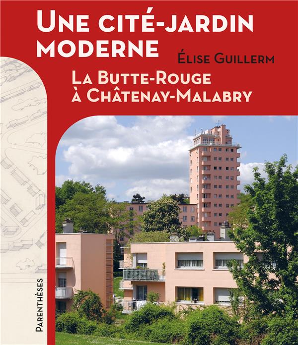 Couverture du livre UNE CITE-JARDIN MODERNE - LA BUTTE ROUGE A CHATENAY-MALABRY