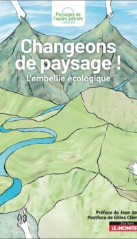 Couverture du livre CHANGEONS DE PAYSAGE ! - L'EMBELLIE ECOLOGIQUE