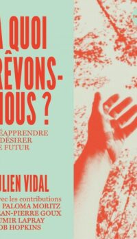 Couverture du livre A QUOI REVONS-NOUS ? REAPPRENDRE A DESIRER LE FUTUR