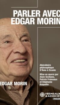 Couverture du livre PARLER AVEC EDGAR MORIN - ABECEDAIRE PHILOSOPHIQUE : DE AME A ZIZANIE