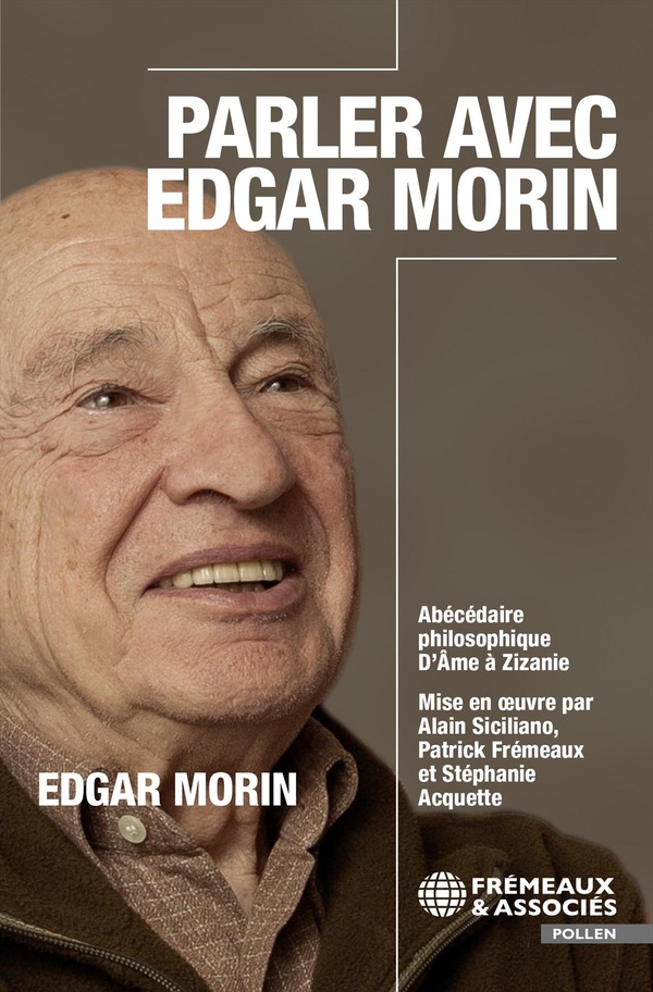 Couverture du livre PARLER AVEC EDGAR MORIN - ABECEDAIRE PHILOSOPHIQUE : DE AME A ZIZANIE