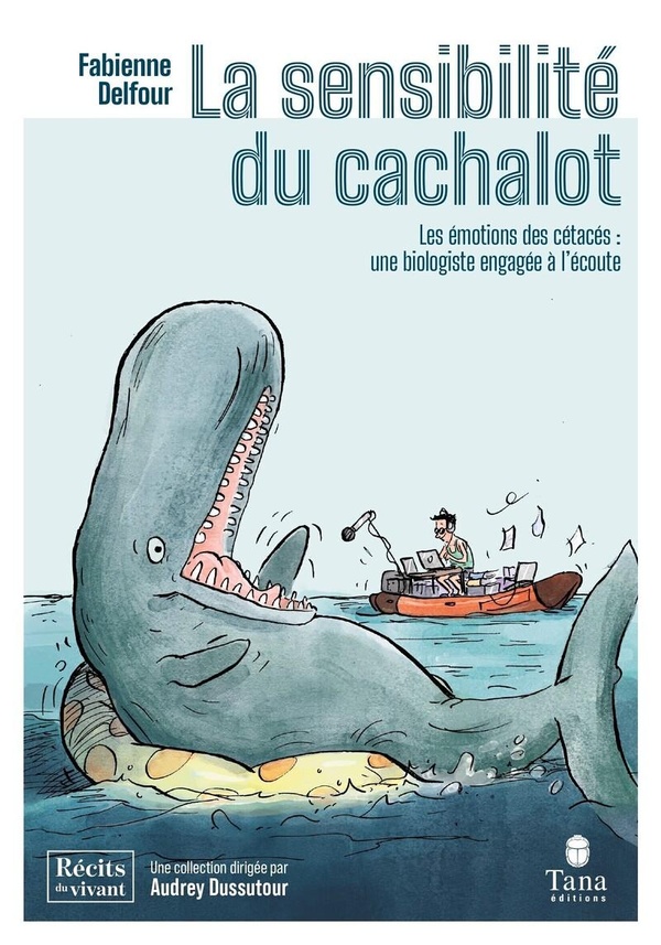 Couverture du livre LA SENSIBILITE DU CACHALOT - LES EMOTIONS DES CETACES : UNE BIOLOGISTE ENGAGEE A L'ECOUTE