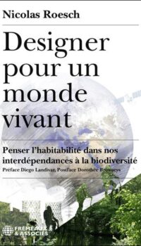 Couverture du livre DESIGNER POUR UN MONDE VIVANT - PENSER L'HABITABILITE DANS NOS INTERDEPENDANCES A LA BIODIVERSITE