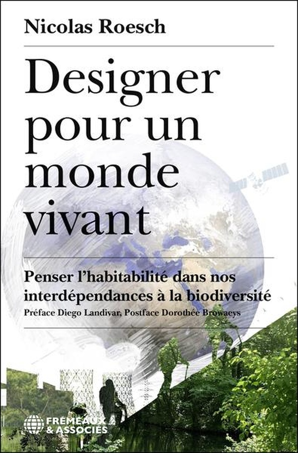 Couverture du livre DESIGNER POUR UN MONDE VIVANT - PENSER L'HABITABILITE DANS NOS INTERDEPENDANCES A LA BIODIVERSITE
