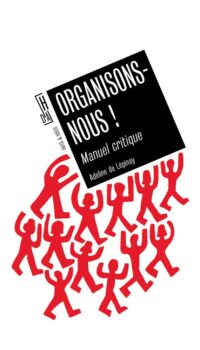 Couverture du livre ORGANISONS-NOUS - MANUEL CRITIQUE