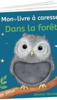 Couverture du livre DANS LA FORET - MON LIVRE A CARESSER