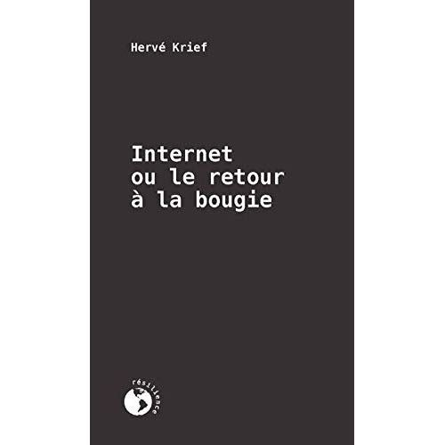 Couverture du livre INTERNET OU LE RETOUR A LA BOUGIE