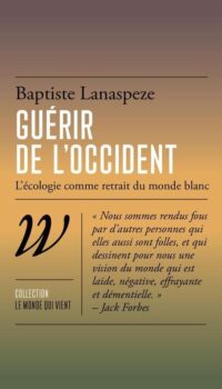 Couverture du livre GUERIR DE L'OCCIDENT - L'ECOLOGIE COMME RETRAIT DU MONDE BLA