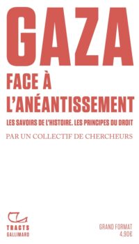 Couverture du livre GAZA. FACE A L'ANEANTISSEMENT - LES SAVOIRS DE L'HISTOIRE. LES PRINCIPES DU DROIT