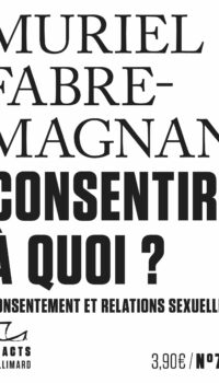 Couverture du livre CONSENTIR A QUOI ? - CONSENTEMENT ET RELATIONS SEXUELLES