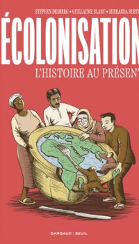 Couverture du livre DECOLONISATIONS. L'HISTOIRE AU PRESENT