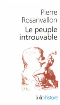 Couverture du livre LE PEUPLE INTROUVABLE - HISTOIRE DE LA REPRESENTATION DEMOCRATIQUE EN FRANCE