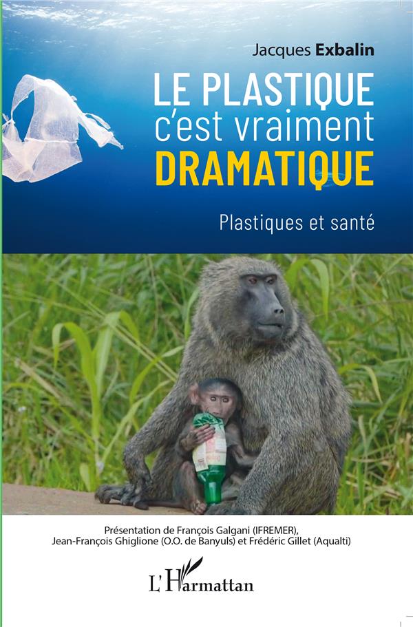 Couverture du livre LE PLASTIQUE C'EST VRAIMENT DRAMATIQUE - PLASTIQUES ET SANTE