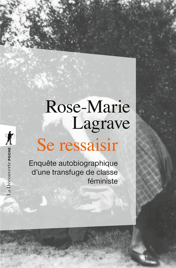 Couverture du livre SE RESSAISIR - ENQUETE AUTOBIOGRAPHIQUE D'UNE TRANSFUGE DE CLASSE FEMINISTE