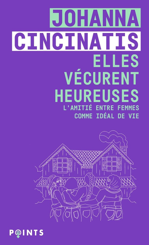 Couverture du livre ELLES VECURENT HEUREUSES - L'AMITIE ENTRE FEMMES COMME IDEAL DE VIE