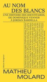 Couverture du livre AU NOM DES BLANCS - UNE HISTOIRE DES IDENTITAIRES