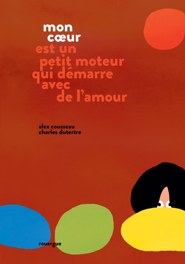 Couverture du livre MON COEUR EST UN PETIT MOTEUR QUI DEMARRE AVEC DE L'AMOUR - ILLUSTRATIONS