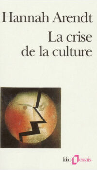Couverture du livre LA CRISE DE LA CULTURE - HUIT EXERCICES DE PENSEE POLITIQUE-PREPAS SCIENTIFIQUES 2023-2024