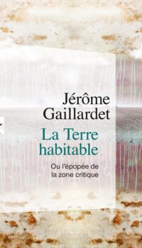 Couverture du livre LA TERRE HABITABLE - OU L'EPOPEE DE LA ZONE CRITIQUE