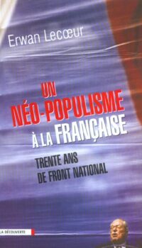 Couverture du livre UN NEO-POPULISME A LA FRANCAISE TRENTE ANS DE FRONT NATIONAL