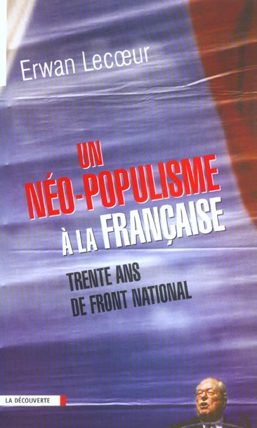 Couverture du livre UN NEO-POPULISME A LA FRANCAISE TRENTE ANS DE FRONT NATIONAL