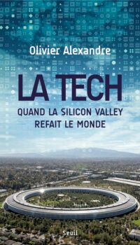 Couverture du livre LA TECH - QUAND LA SILICON VALLEY REFAIT LE MONDE