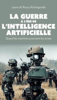 Couverture du livre LA GUERRE A L'ERE DE L'INTELLIGENCE ARTIFICIELLE - QUAND LES MACHINES PRENNENT LES ARMES